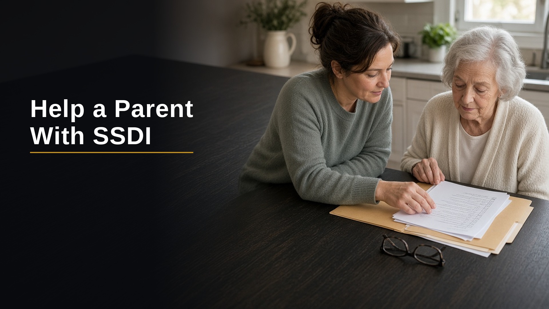 Help a parent apply for SSDI. Adult child and parent reviewing a checklist at a kitchen table in soft daylight.